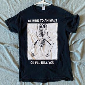 “Be Kind To Animals or I’ll Kill You” shortsleeve tshirt